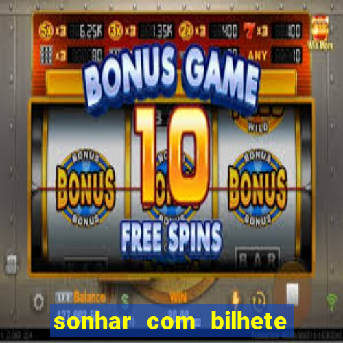 sonhar com bilhete de loteria